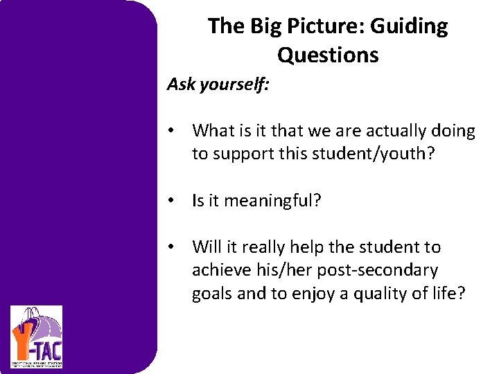 The Big Picture: Guiding Questions Ask yourself: • What is it that we are