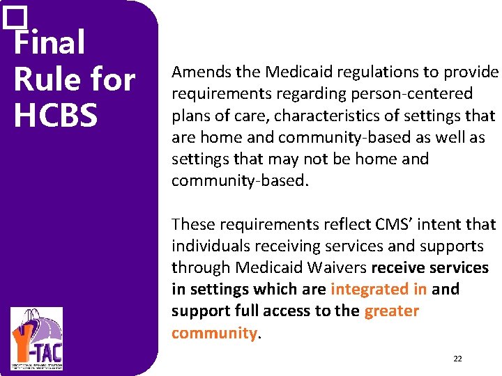  � Final Rule for HCBS Amends the Medicaid regulations to provide requirements regarding