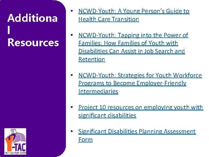  Additiona l Resources • NCWD‐Youth: A Young Person’s Guide to Health Care Transition