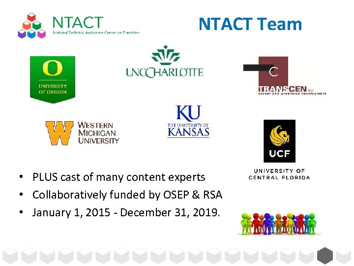 NTACT Team • PLUS cast of many content experts • Collaboratively funded by OSEP