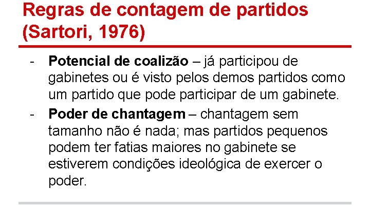 Regras de contagem de partidos (Sartori, 1976) - Potencial de coalizão – já participou
