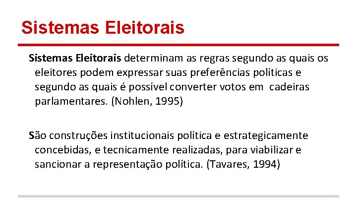 Sistemas Eleitorais determinam as regras segundo as quais os eleitores podem expressar suas preferências