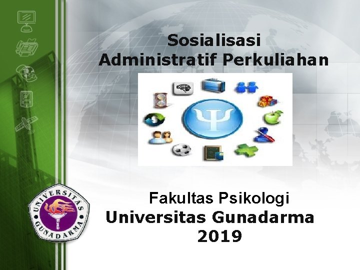 Sosialisasi Administratif Perkuliahan Fakultas Psikologi Universitas Gunadarma 2019 LOGO 