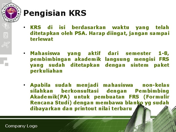 Pengisian KRS • KRS di isi berdasarkan waktu yang telah ditetapkan oleh PSA. Harap