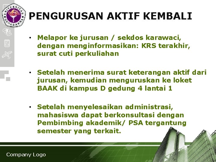 PENGURUSAN AKTIF KEMBALI • Melapor ke jurusan / sekdos karawaci, dengan menginformasikan: KRS terakhir,