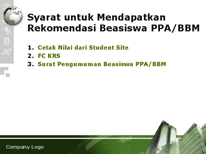 Syarat untuk Mendapatkan Rekomendasi Beasiswa PPA/BBM 1. Cetak Nilai dari Student Site 2. FC