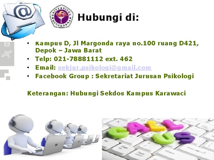 Hubungi di: • Kampus D, Jl Margonda raya no. 100 ruang D 421, Depok