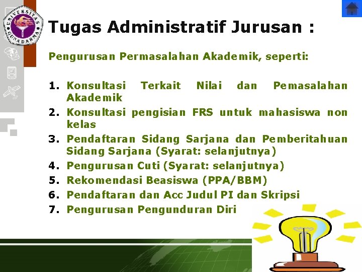 Tugas Administratif Jurusan : Pengurusan Permasalahan Akademik, seperti: 1. Konsultasi Terkait Nilai dan Pemasalahan