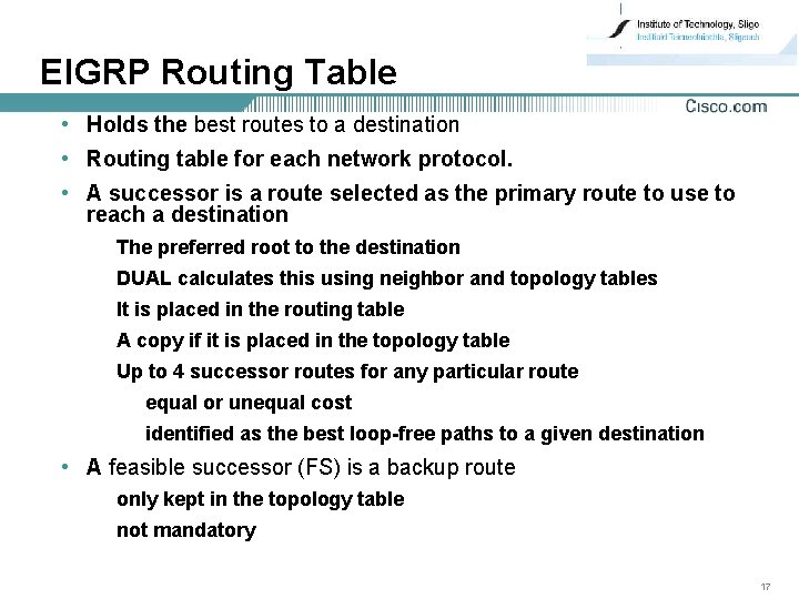 EIGRP Routing Table • Holds the best routes to a destination • Routing table