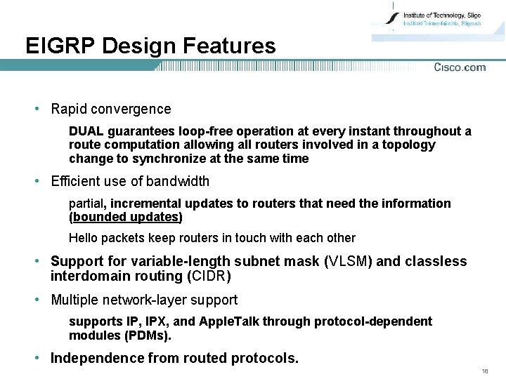 EIGRP Design Features • Rapid convergence DUAL guarantees loop-free operation at every instant throughout
