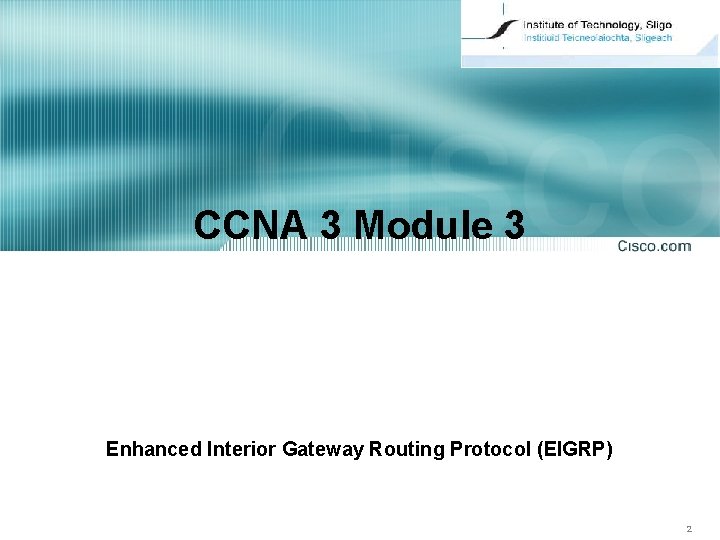 CCNA 3 Module 3 Enhanced Interior Gateway Routing Protocol (EIGRP) 2 