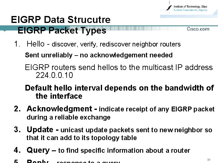 EIGRP Data Strucutre • EIGRP Packet Types 1. Hello - discover, verify, rediscover neighbor
