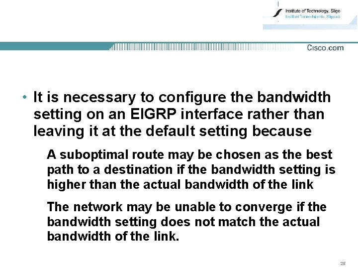  • It is necessary to configure the bandwidth setting on an EIGRP interface