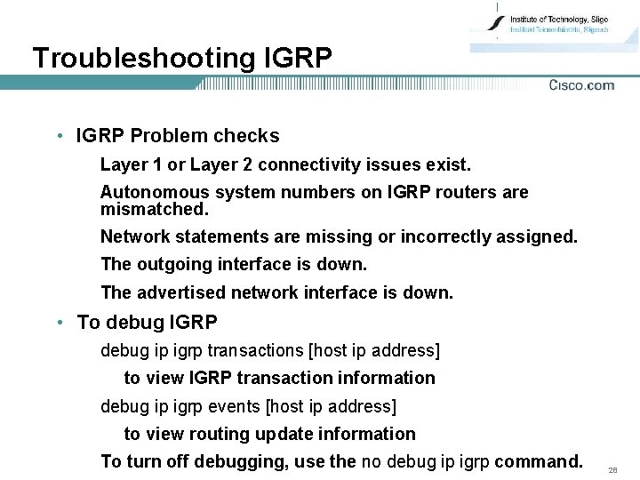 Troubleshooting IGRP • IGRP Problem checks Layer 1 or Layer 2 connectivity issues exist.