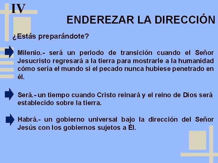 IV ENDEREZAR LA DIRECCIÓN ¿Estás preparándote? Milenio. - será un periodo de transición cuando