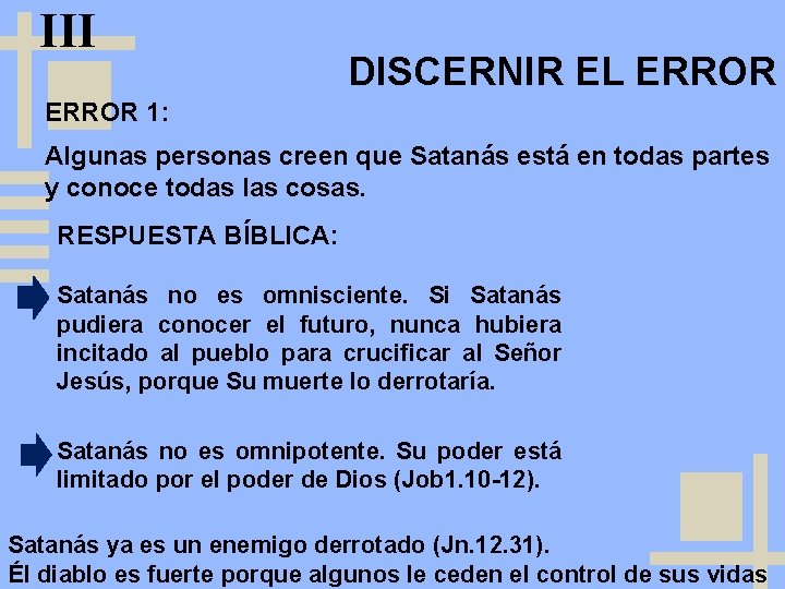 III DISCERNIR EL ERROR 1: Algunas personas creen que Satanás está en todas partes