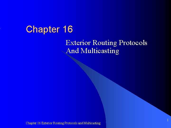 Chapter 16 Exterior Routing Protocols And Multicasting Chapter 16 Exterior Routing Protocols and Multicasting