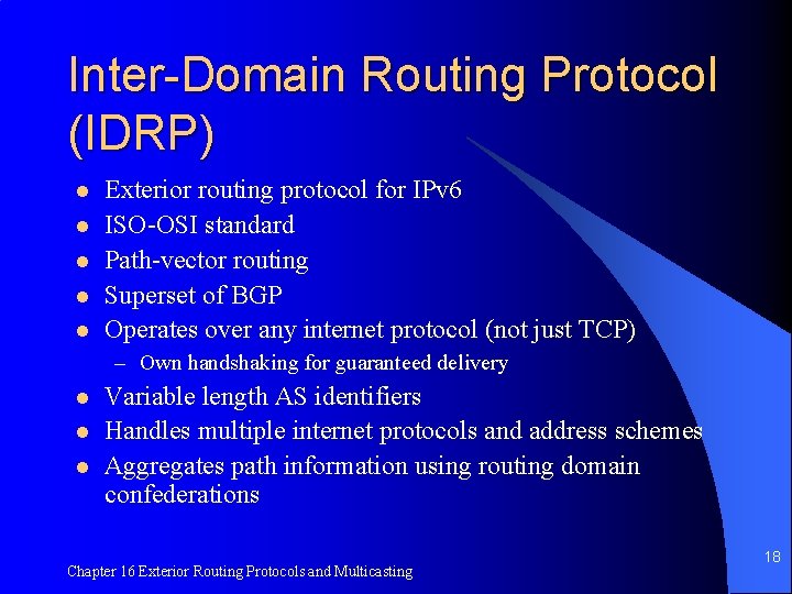 Inter-Domain Routing Protocol (IDRP) l l l Exterior routing protocol for IPv 6 ISO-OSI