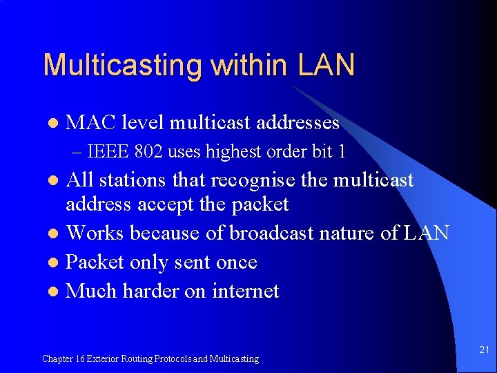 Multicasting within LAN l MAC level multicast addresses – IEEE 802 uses highest order