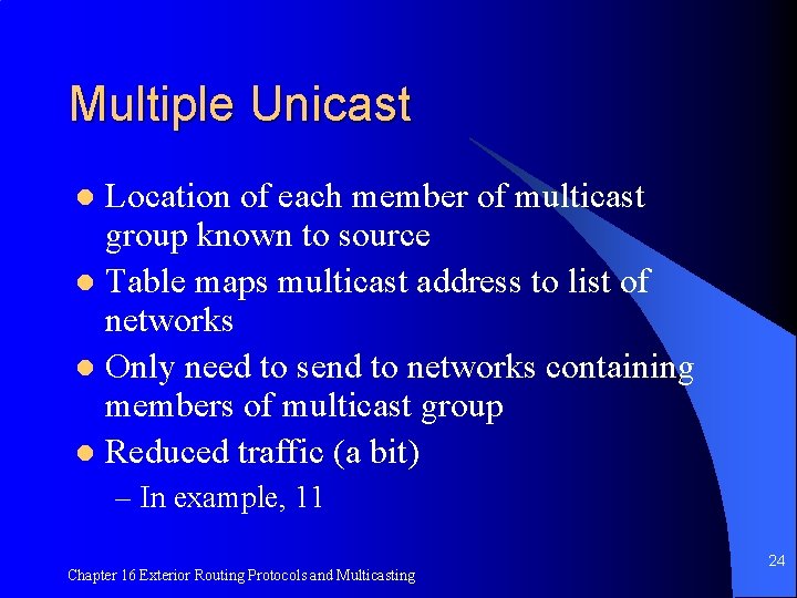 Multiple Unicast Location of each member of multicast group known to source l Table