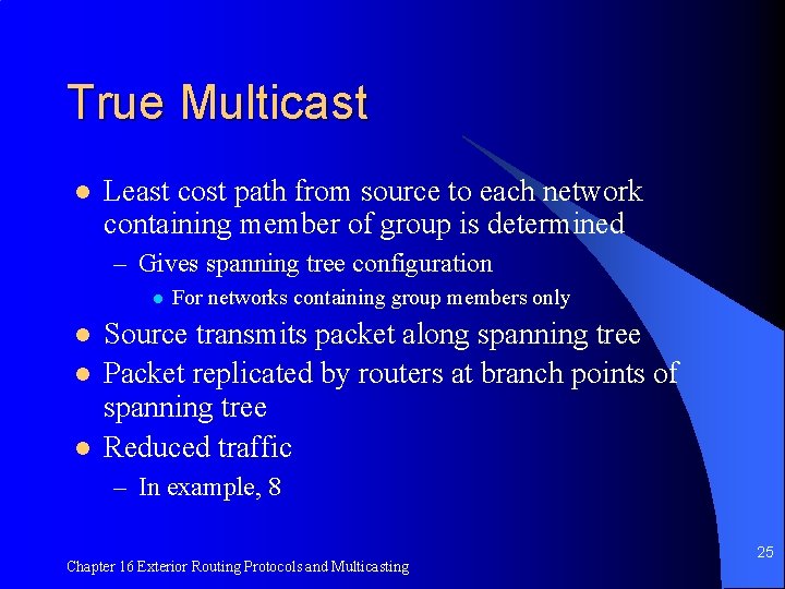 True Multicast l Least cost path from source to each network containing member of
