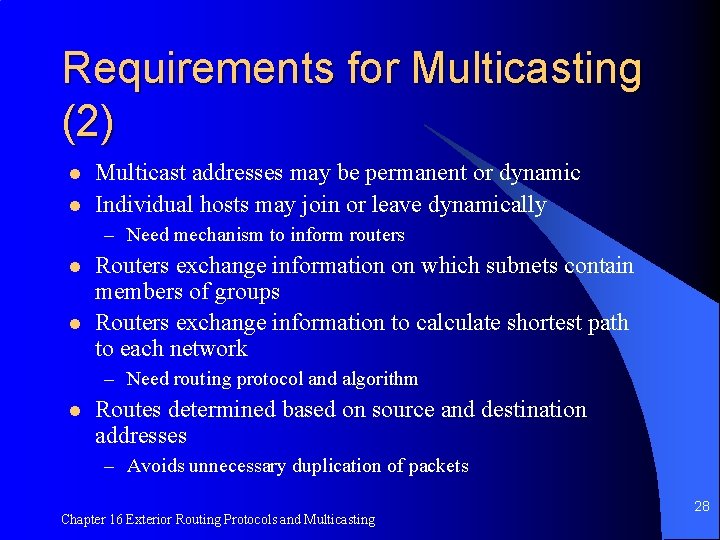 Requirements for Multicasting (2) l l Multicast addresses may be permanent or dynamic Individual