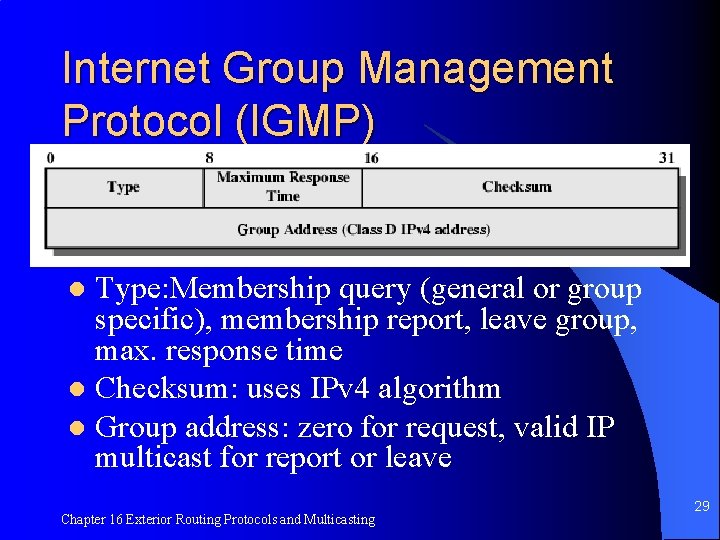 Internet Group Management Protocol (IGMP) Type: Membership query (general or group specific), membership report,