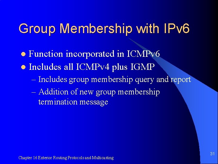 Group Membership with IPv 6 Function incorporated in ICMPv 6 l Includes all ICMPv