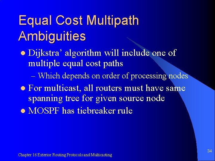 Equal Cost Multipath Ambiguities l Dijkstra’ algorithm will include one of multiple equal cost