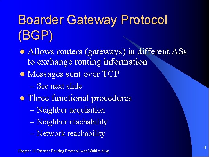 Boarder Gateway Protocol (BGP) Allows routers (gateways) in different ASs to exchange routing information