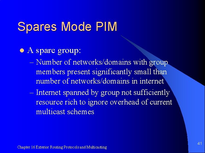 Spares Mode PIM l A spare group: – Number of networks/domains with group members