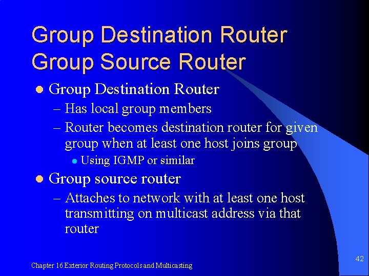 Group Destination Router Group Source Router l Group Destination Router – Has local group