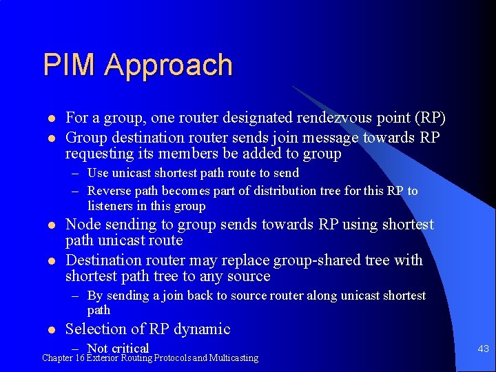 PIM Approach l l For a group, one router designated rendezvous point (RP) Group