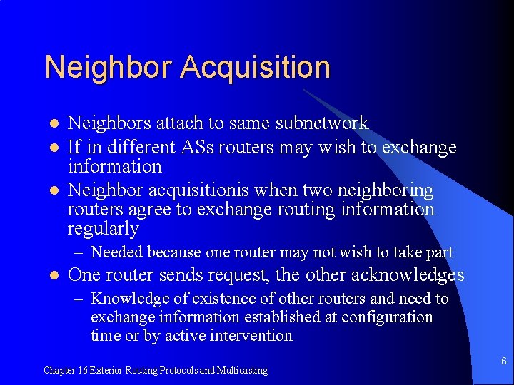 Neighbor Acquisition l l l Neighbors attach to same subnetwork If in different ASs