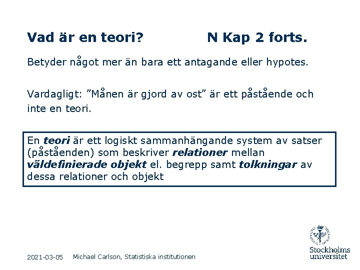 Vad är en teori? N Kap 2 forts. Betyder något mer än bara ett Vad är en teori? N Kap 2 forts. Betyder något mer än bara ett
