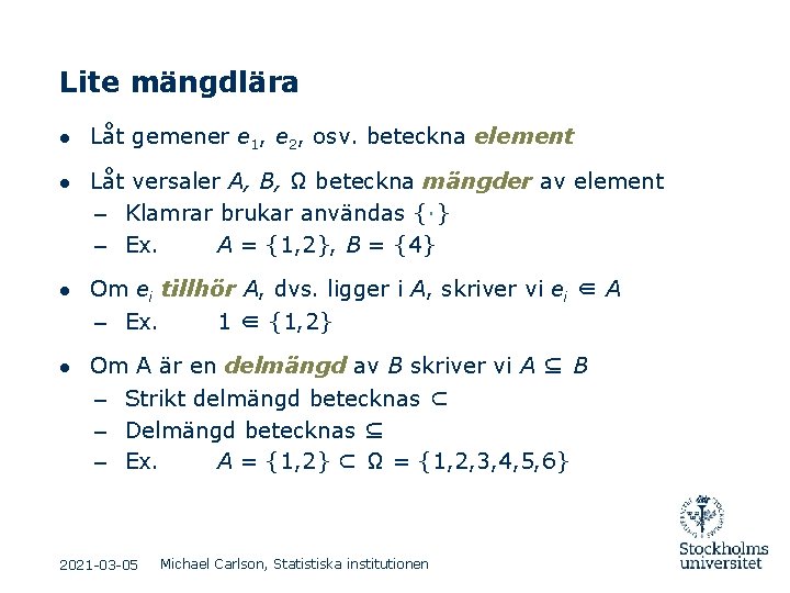 Lite mängdlära ● Låt gemener e 1, e 2, osv. beteckna element ● Låt