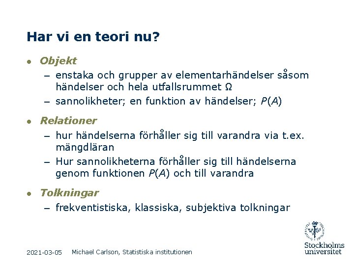 Har vi en teori nu? ● Objekt – enstaka och grupper av elementarhändelser såsom