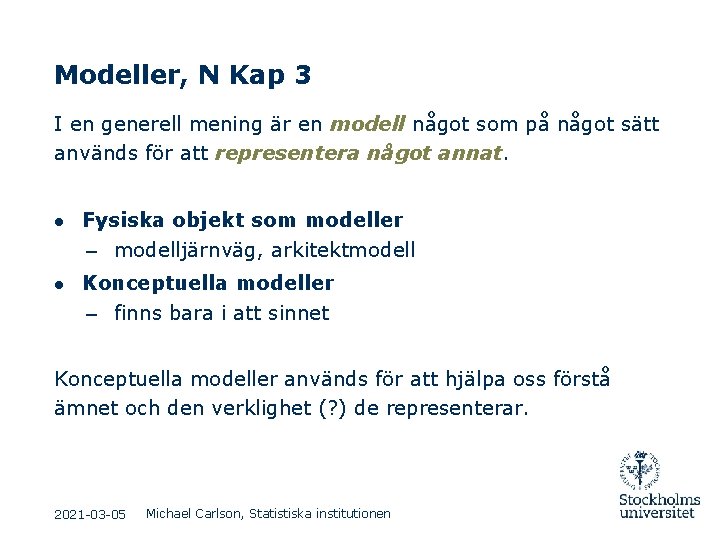 Modeller, N Kap 3 I en generell mening är en modell något som på Modeller, N Kap 3 I en generell mening är en modell något som på