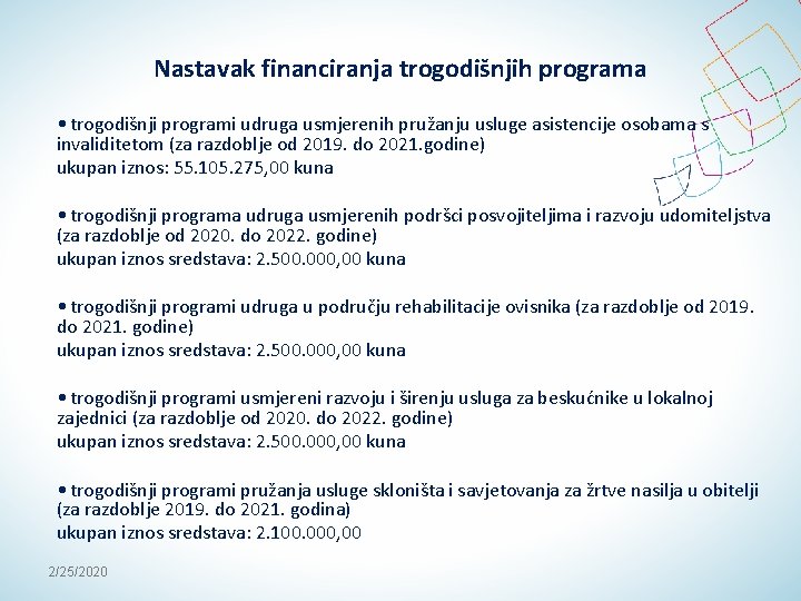 Nastavak financiranja trogodišnjih programa • trogodišnji programi udruga usmjerenih pružanju usluge asistencije osobama s