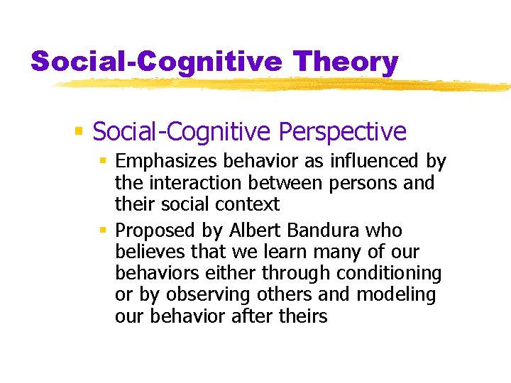 Social-Cognitive Theory § Social-Cognitive Perspective § Emphasizes behavior as influenced by the interaction between