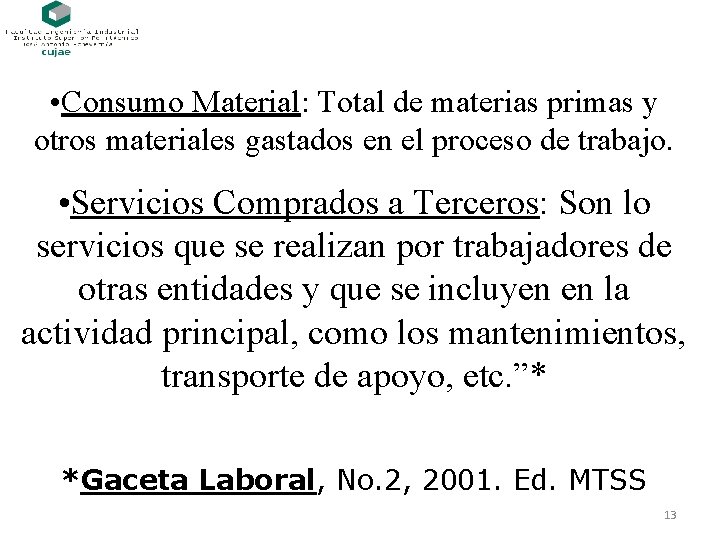  • Consumo Material: Total de materias primas y otros materiales gastados en el