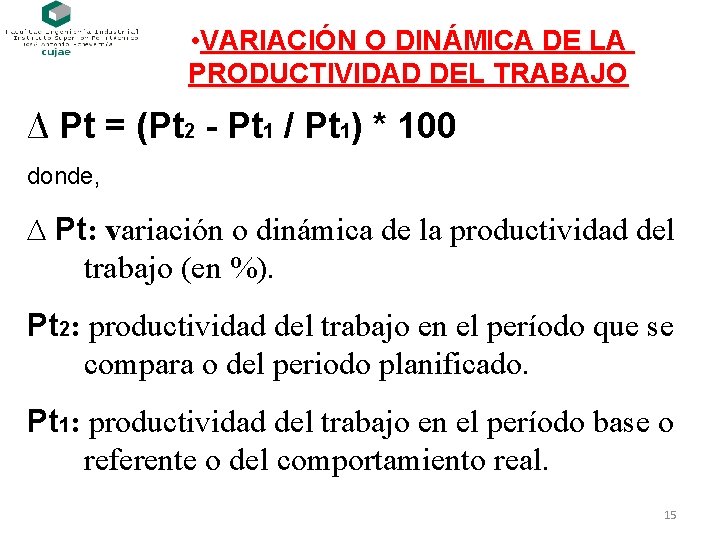  • VARIACIÓN O DINÁMICA DE LA PRODUCTIVIDAD DEL TRABAJO ∆ Pt = (Pt