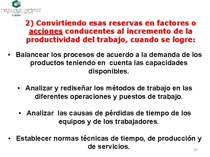 2) Convirtiendo esas reservas en factores o acciones conducentes al incremento de la productividad