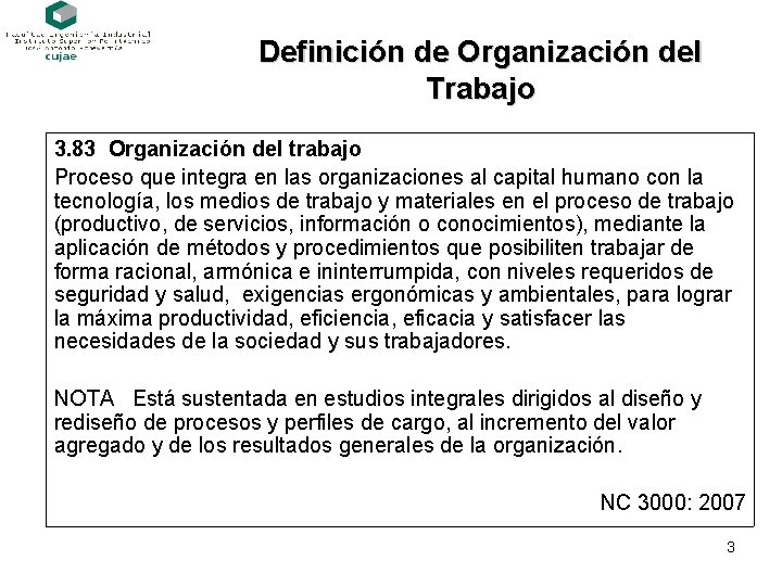 Definición de Organización del Trabajo 3. 83 Organización del trabajo Proceso que integra en