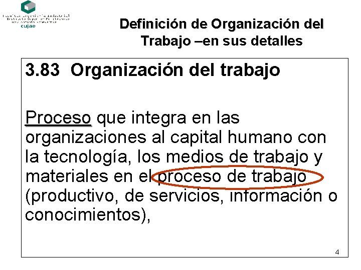 Definición de Organización del Trabajo –en sus detalles 3. 83 Organización del trabajo Proceso