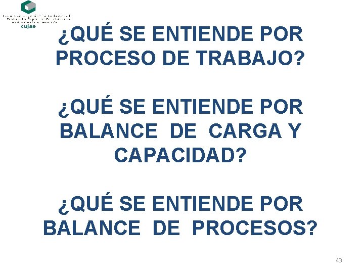 ¿QUÉ SE ENTIENDE POR PROCESO DE TRABAJO? ¿QUÉ SE ENTIENDE POR BALANCE DE CARGA