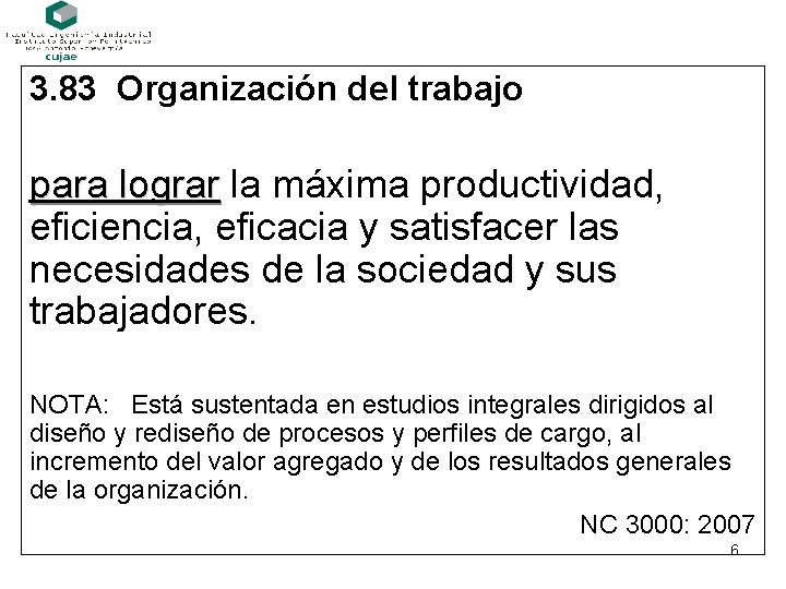 3. 83 Organización del trabajo para lograr la máxima productividad, eficiencia, eficacia y satisfacer