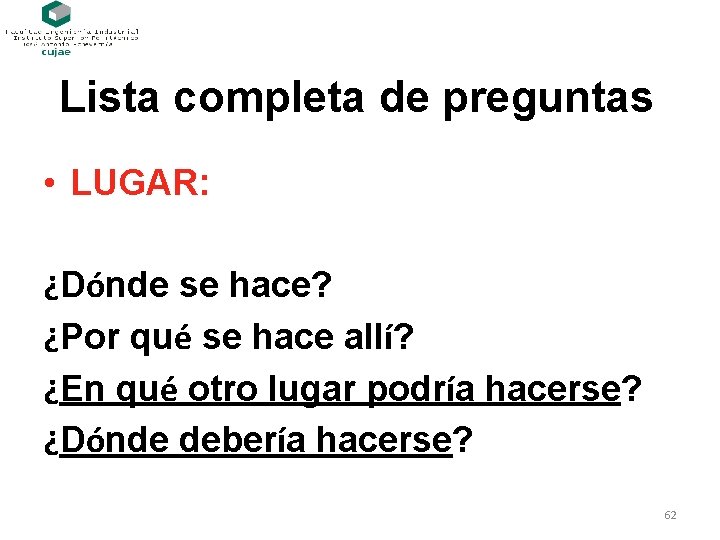 Lista completa de preguntas • LUGAR: ¿Dónde se hace? ¿Por qué se hace allí?