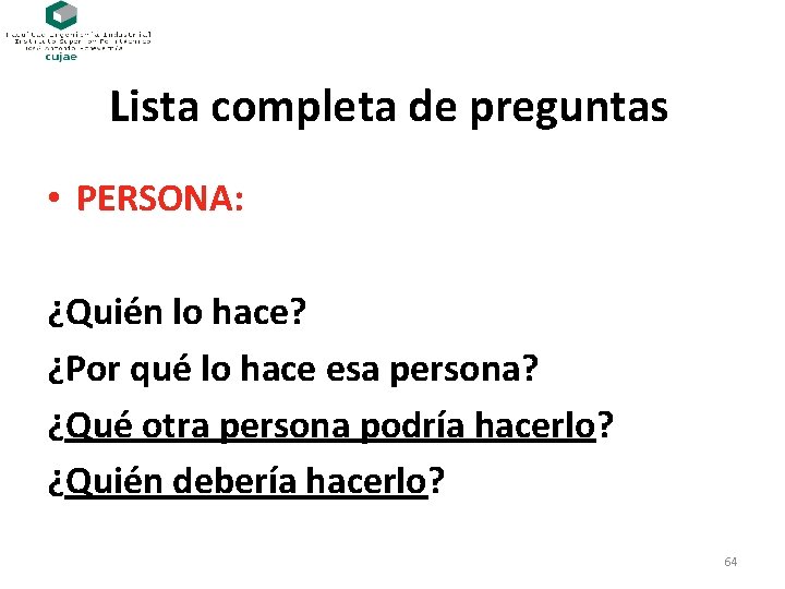 Lista completa de preguntas • PERSONA: ¿Quién lo hace? ¿Por qué lo hace esa