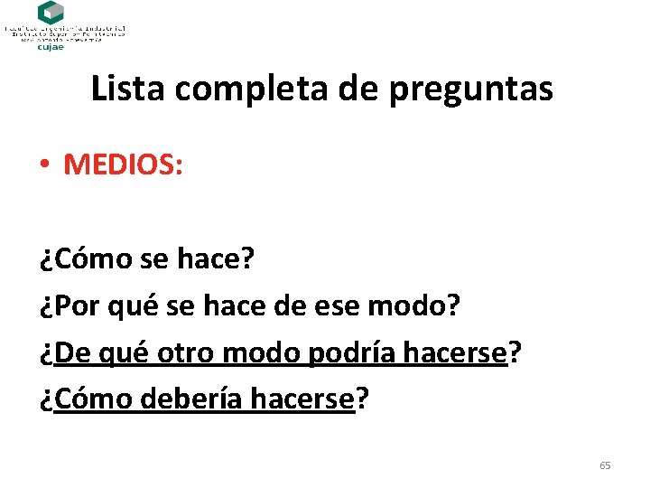 Lista completa de preguntas • MEDIOS: ¿Cómo se hace? ¿Por qué se hace de